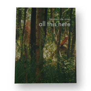 Herman de Vries (1931), all this here. natur: werkgruppen und installationen, Exhibition Catalog, 2009.